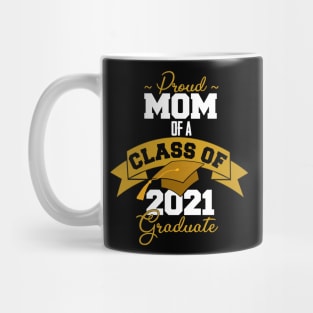 Proud mom of a class of 2021 graduate T-Shirt Mug